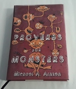 Proverbs for Monsters (Signed Limited Edition) "53" of 100 Numbered Copies