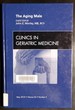 The Aging Male, an Issue of Clinics in Geriatric Medicine, 1e (the Clinics: Internal Medicine)