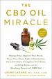 The Cbd Oil Miracle: Manage Pain, Improve Your Mood, Boost Your Brain, Fight Inflammation, Clear Your Skin, Strengthen Your Heart, and Sleep Better Wi