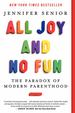 All Joy and No Fun: the Paradox of Modern Parenthood