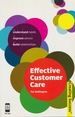 Effective Customer Care: Understand Needs, Improve Service, Build Relationships