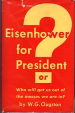Eisenhower for President? Or, Who Will Get Us Out of the Messes We Are in?
