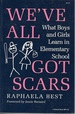 We'Ve All Got Scars: What Boys and Girls Learn in Elementary School