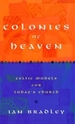 Colonies of Heaven: Celtic Models for Today's Church