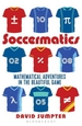 Soccermatics: Mathematical Adventures in the Beautiful Game Pro-Edition