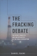 The Fracking Debate: The Risks, Benefits, and Uncertainties of the Shale Revolution