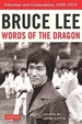 Bruce Lee Words of the Dragon: Interviews and Conversations 1958-1973