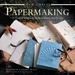 New Crafts: Papermaking: 25 Creative Handmade Projects Shown Step by Step