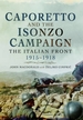 Caporetto and the Isonzo Campaign: The Italian Front, 1915-1918