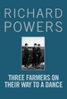 Three Farmers on Their Way to a Dance: From the Booker Prize-shortlisted author of BEWILDERMENT