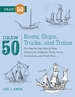 Draw 50 Boats, Ships, Trucks, and Trains: The Step-By-Step Way to Draw Submarines, Sailboats, Dump Trucks, Locomotives, and Much More...