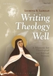 Writing Theology Well 2nd Edition: A Rhetoric for Theological and Biblical Writers