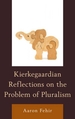 Kierkegaardian Reflections on the Problem of Pluralism