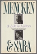 Mencken and Sara: a Life in Letters. the Private Correspondence of H.L. Mencken and Sara Haardt