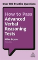 How to Pass Advanced Verbal Reasoning Tests: Over 500 Practice Questions