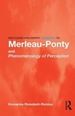 Routledge Philosophy GuideBook to Merleau-Ponty and Phenomenology of Perception