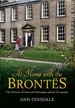 At Home with the Brontes: The History of Haworth Parsonage & Its Occupants