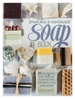 The Natural and Handmade Soap Book: 20 Delightful and Delicate Soap Recipes for Bath, Kids and Home