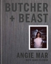 Butcher and Beast: Mastering the Art of Meat: A Cookbook