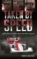 Taken by Speed: Fallen Heroes of Motor Sport and Their Legacies