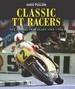 Classic TT Racers: The Grand Prix Years 1949-1976