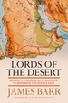Lords of the Desert: Britain's Struggle with America to Dominate the Middle East
