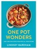 One Pot Wonders: Easy and delicious feasting without the hassle