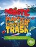 Drastic Plastic and Troublesome Trash: What's the Big Deal with Rubbish and How Can You Recycle?