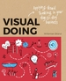 Visual Doing: Applying Visual Thinking in your Day to Day Business: Applying Visual Thinking in your Day to Day Business