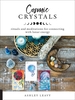 Cosmic Crystals: Rituals and Meditations for Connecting with Lunar Energy