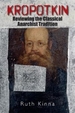 Kropotkin: Reviewing the Classical Anarchist Tradition