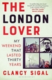 The London Lover: My Weekend that Lasted Thirty Years