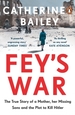 Fey's War: The True Story of a Mother, her Missing Sons and the Plot to Kill Hitler