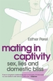 Mating in Captivity: How to keep desire and passion alive in long-term relationships