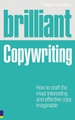 Brilliant Copywriting: How to Craft the Most Interesting and Effective Copy Imaginable