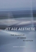 Jet Age Aesthetic: The Glamour of Media in Motion