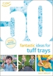 50 Fantastic Ideas for Tuff Trays