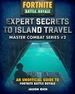 Expert Secrets to Island Travel for Fortniters: An Unofficial Guide to Battle Royale