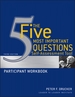 The Five Most Important Questions Self Assessment Tool: Participant Workbook