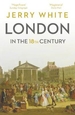 London In The Eighteenth Century: A Great and Monstrous Thing