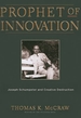 Prophet of Innovation: Joseph Schumpeter and Creative Destruction