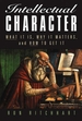 Intellectual Character: What It Is, Why It Matters, and How to Get It