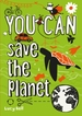 YOU CAN save the planet: Be Amazing with This Inspiring Guide