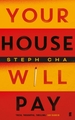 Your House Will Pay: 'Elegant [and] suspenseful.' New York Times