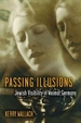 Passing Illusions: Jewish Visibility in Weimar Germany