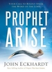 Prophet, Arise: Your Call to Boldly Speak the Word of the Lord