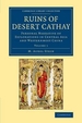 Ruins of Desert Cathay: Personal Narrative of Explorations in Central Asia and Westernmost China