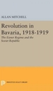 Revolution in Bavaria, 1918-1919: The Eisner Regime and the Soviet Republic