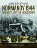 Normandy 1944: The Battle of the Hedgerows: Rare Photographs from Wartime Archives