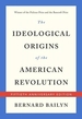 The Ideological Origins of the American Revolution